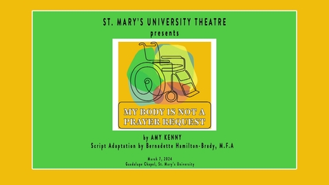 Thumbnail for St. Mary’s University StMU Theatre presents My Body is Not a Prayer Request • March 7, 2024