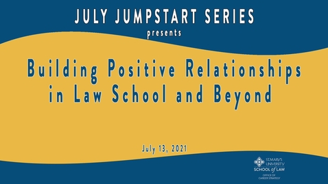 Thumbnail for entry Building Positive Relationships in Law School and Beyond -  July 13, 2021