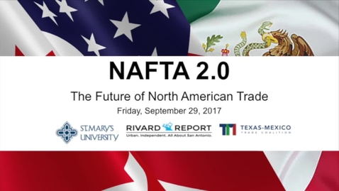 Thumbnail for NAFTA 2.0:  The Future of North American / Sept. 29, 2017 10 am session