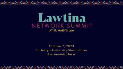 Thumbnail for entry Lawtina Network Summit • Day 2 Session 1 Leverage Your Latinadad — October 7, 2023
