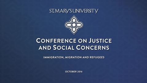 Thumbnail for 2016 Conference on Justice and Social Concerns - Immigrants, Migrants and Refugees in San Antonio