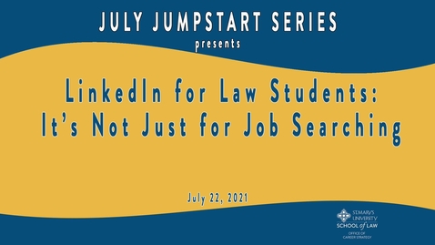 Thumbnail for entry LinkedIn for Law Students: It’s Not Just for Job Searching July 22, 2021