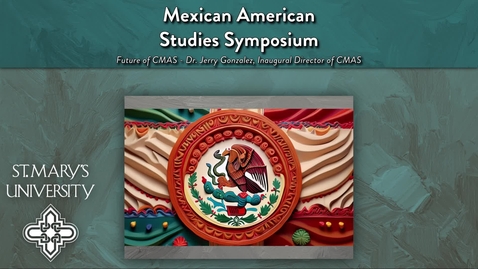 Thumbnail for Mexican American Studies Symposium Dr. Jerry Gonzalez &amp; Conclusion