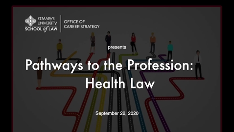 Thumbnail for entry Session #9  Pathways to the Profession:  Health Law / September 22, 2020