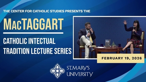 Thumbnail for The MacTaggart Catholic Intellectual Tradition Lecture Series • LuElla D’Amico Ph.D. • February 19, 2026