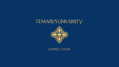 Thumbnail for entry St. Mary's University Chapel Choir: Mary's Lullaby (Strid &amp; Donnelly)