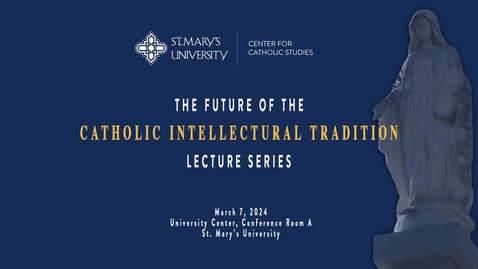 Thumbnail for The Future of the Catholic Intellectual Tradition from a Hispanic Perspective • Victor Carmona, Ph.D. • March 6, 2024