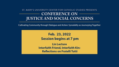 Thumbnail for WEDNESDAY, FEB. 23  7 p.m. | The Lin Great Speakers Series Lecture Interfaith Friend, Interfaith Kin: Reflections on Fratelli Tutti