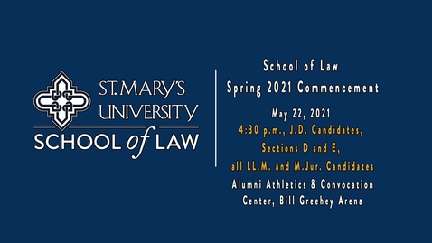 Thumbnail for 4:30 pm /  School of Law Spring 2021 Commencement - May 22, 2021
