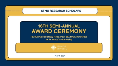 Thumbnail for 2024 STMU RESEARCH SCHOLARS 16TH SEMI-ANNUAL AWARD CEREMONY / May 1, 2024