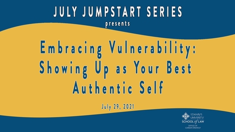 Thumbnail for Embracing Vulnerability: Showing Up as Your Best Authentic Self   July 29, 2021