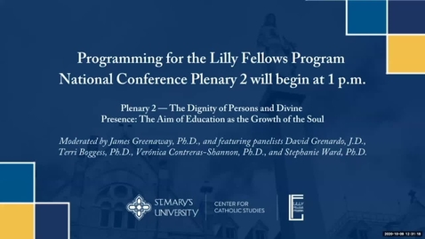 Thumbnail for Plenary Session #2 --Lilly Fellows Program 30th Annual National Conference Tranquillitas Ordinis: Liberal Arts Education and the Common Good - Oct. 9, 2020