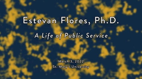 Thumbnail for entry A Life of Public Service ----Guest Speaker Estevan Flores