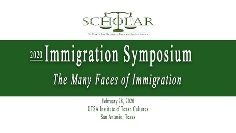 Thumbnail for entry 2020 Immigration Symposium: The Many Faces of Immigration / Feb. 28, 2020 / Session #3