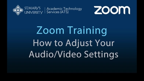 Thumbnail for entry Zoom — How to Adjust Your Audio/Video Settings