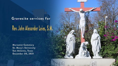 Thumbnail for Gravesite services for Rev. John Alexander Leies, S.M. - December 30, 2021