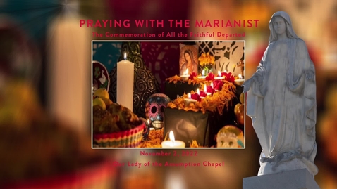 Thumbnail for Praying with the Marianist -- The Commemoration of All the Faithful Departed  /   November 2, 2022