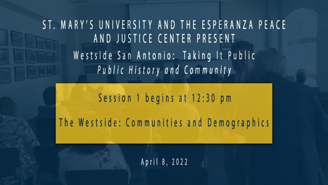 Thumbnail for entry *Session 1  The Westside:  Communities and Demographics- April 8, 2022