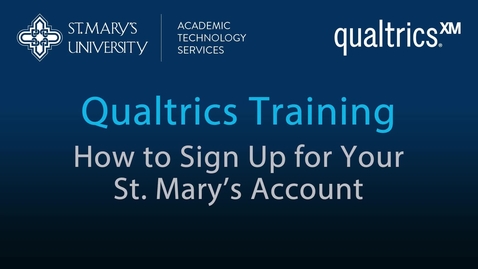 Thumbnail for entry Qualtrics Trainin - How to Sign Up for Your St. Mary's Account