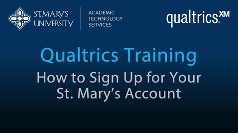 Thumbnail for Qualtrics Trainin - How to Sign Up for Your St. Mary's Account