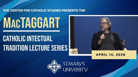 Thumbnail for The MacTaggart Catholic Intellectual Tradition Lecture Series • Featuring — Deborah E. Kanter, Ph.D. • Aprill 14, 2026