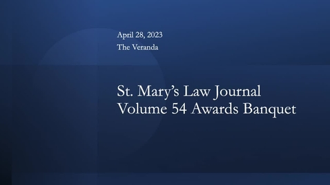 Thumbnail for entry St. Mary's University Law Journal / Volume 54 Awards Banquet  / April 28, 2023
