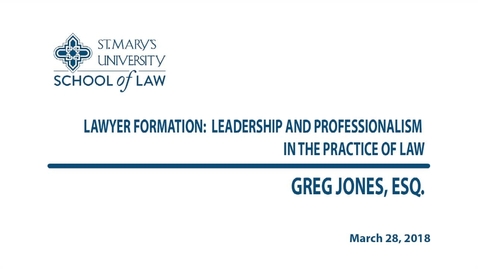 Thumbnail for entry Lawyer Formation: Leadership and Professionalism in the Practice of Law / Spring 2018-- Greg Jones