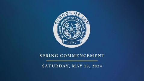 Thumbnail for 2024 Spring Commencement St. Mary's University School of Law • May 18, 2024