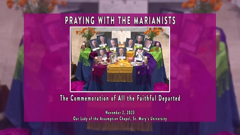 Thumbnail for entry Praying with the Marianist •  Commemoration of All the Faithful Departed Mass • November 2, 2023