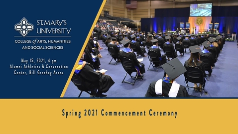 Thumbnail for entry College of Arts, Humanities and Social Science Commencement  at St. Mary's University - 4 pm, May 15, 2021