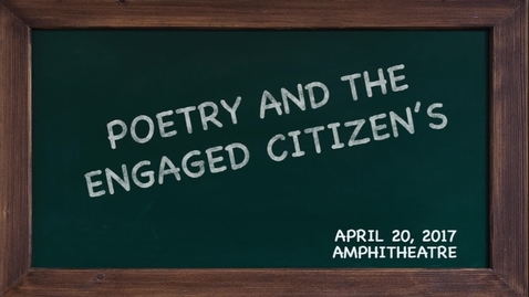 Thumbnail for entry POETRY AND THE ENGAGED CITIZEN'S - April 20, 2107