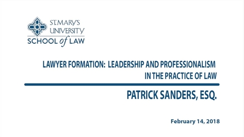 Thumbnail for entry Lawyer Formation: Leadership and Professionalism in the Practice of Law / Spring 2018 --Patrick Sanders