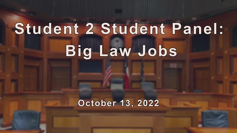 Thumbnail for entry Student 2 Student Panel - Big Law Jobs / October 6, 2022