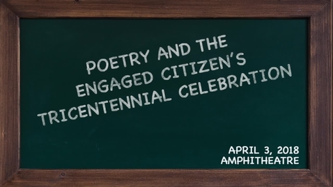 Thumbnail for Poetry and the Engaged Citizen Tricentennial Celebration - April 3, 2018