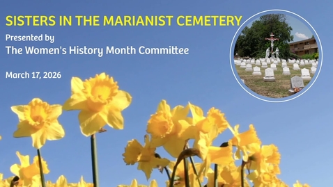 Thumbnail for Sisters in the Marianist Cemetery • presented by Sister Gretchen Trautman, F.M.I. • March 17, 2026