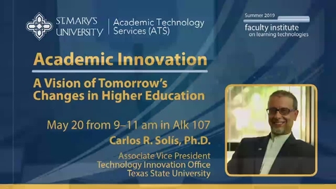 Thumbnail for entry 2019 Faculty Institute - A Vision of Tomorrow's Changes in Higher Ed by Carlos R. Solis, Ph.D.