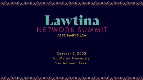 Thumbnail for Lawtina Network Summit • Session 1 Helix Presentation — Students • October 6, 2023