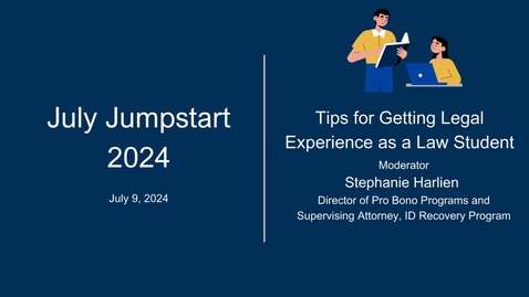 Thumbnail for 2024 July Jumpstart • Tips for Getting Legal Experience as a Law Student • July 9, 2024