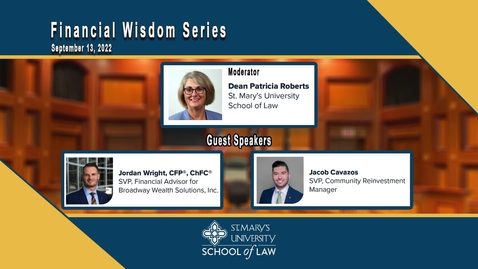Thumbnail for St. Mary’s University School of Law /  Financial Wisdom Series #1 of 3  -- Sept. 13, 2022