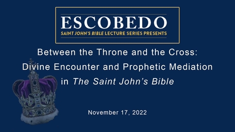 Thumbnail for entry Escobedo Saint John's Bible Lecture  / Anathea Portier-Young, Ph.D.  / November 17, 2022