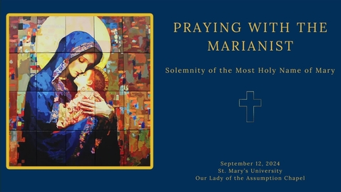 Thumbnail for Praying with the Marianist • Solemnity of the Most Holy Name of Mary • September 12, 2024