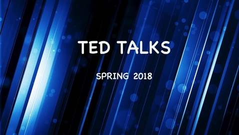 Thumbnail for entry Ted Talks --April 12, 2018