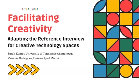 Thumbnail for Session 12 | Facilitating Creativity: Adapting the Reference Interview for Creative Technology Spaces