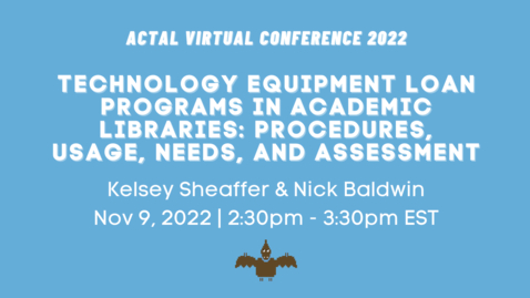 Thumbnail for entry [ACTAL22] Technology Equipment Loan Programs in Academic Libraries: Procedures, Usage, Needs, and Assessment