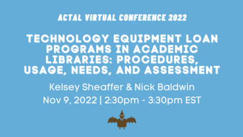 Thumbnail for [ACTAL22] Technology Equipment Loan Programs in Academic Libraries: Procedures, Usage, Needs, and Assessment