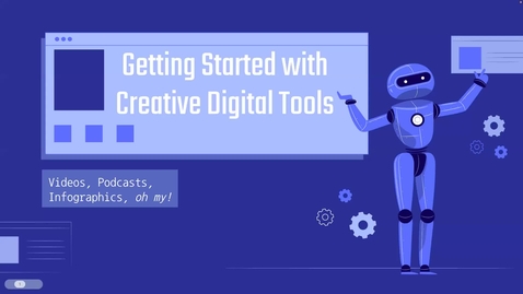 Thumbnail for entry Videos, Podcasts, Infographics, oh my! – Getting Started with Creative Digital Projects