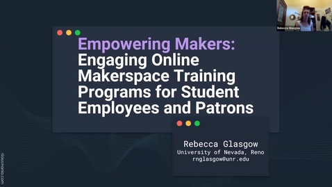 Thumbnail for Session 2 | Empowering Makers: Engaging Online Makerspace Training Programs for Student Employees and Patrons