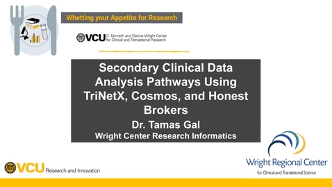 Thumbnail for Secondary Clinical Data Analysis Pathways Using TriNetX, Cosmos, and Honest Brokers with Dr. Tamas Gal (1/30/25)