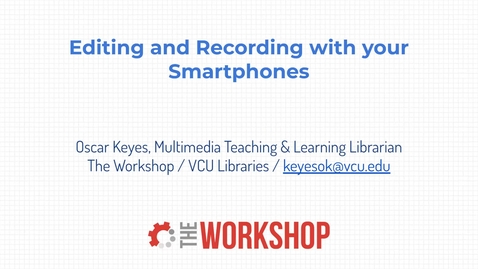 Thumbnail for Editing and Recording with Your Smartphone