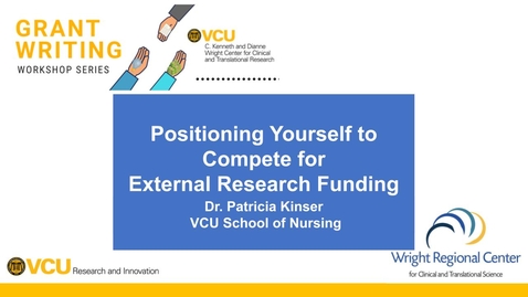 Thumbnail for Positioning Yourself to Compete for External Research Funding with Dr. Patricia Kinser